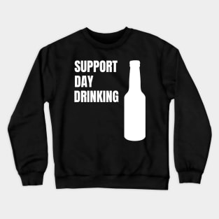 Support Day Drinking Funny Drinking Gift Crewneck Sweatshirt